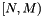 $ [N,M) $